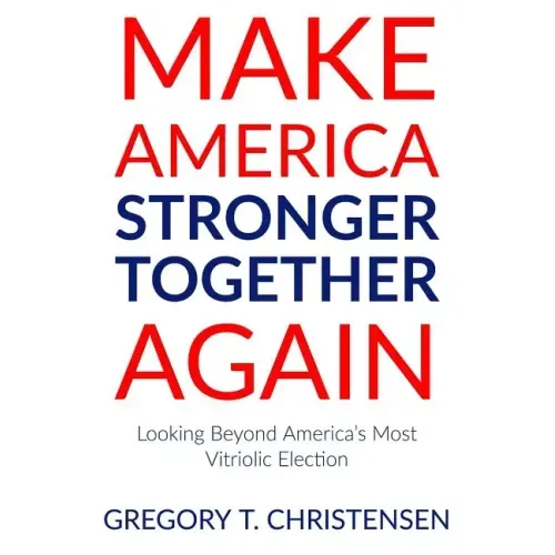 Make America Stronger Together Again: Looking Beyond America's Most Vitriolic Election
