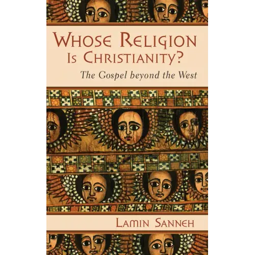 Whose Religion Is Christianity?: The Gospel Beyond the West