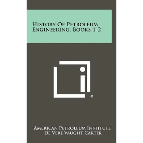 History Of Petroleum Engineering, Books 1-2
