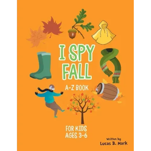 I spy Fall: A-Z Book For Kids Ages 3-6: A Fun Guessing Game!