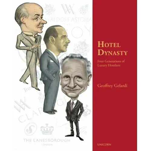 Hotel Dynasty: Four Generations of Luxury Hoteliers