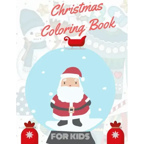 Christmas Coloring Book for Kids: coloring book for boys, girls, and kids of 2 to 8 years old