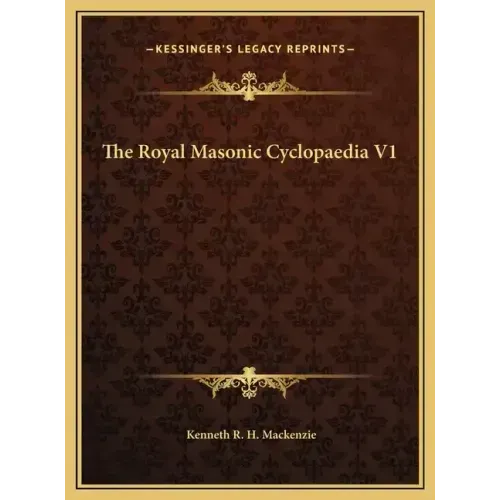 The Royal Masonic Cyclopaedia V1