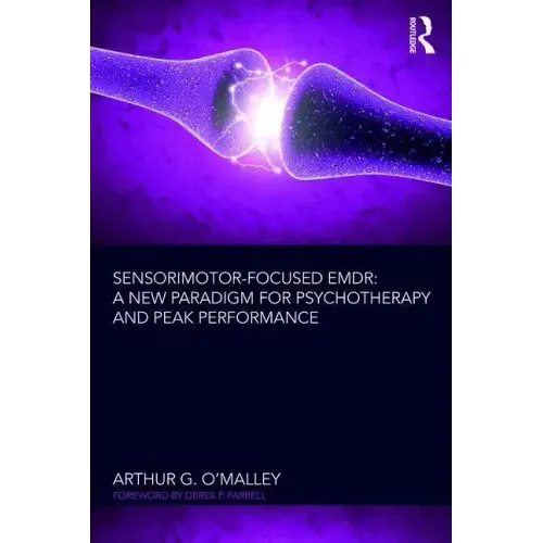 Sensorimotor-Focused EMDR: A New Paradigm for Psychotherapy and Peak Performance