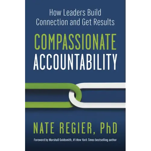 Compassionate Accountability: How Leaders Build Connection and Get Results