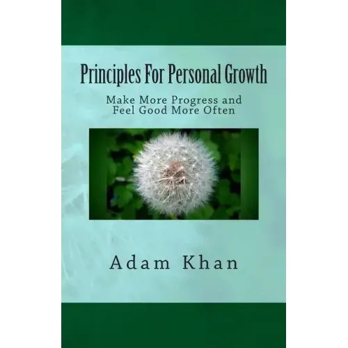 Principles For Personal Growth: Make More Progress and Feel Good More Often