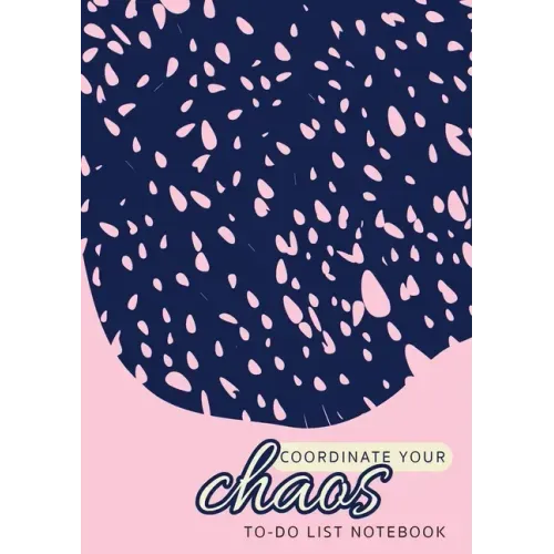 Coordinate Your Chaos To-Do List Notebook: 120 Pages Lined Undated To-Do List Organizer with Priority Lists (Medium A5 - 5.83X8.27 - Pink with Blue La