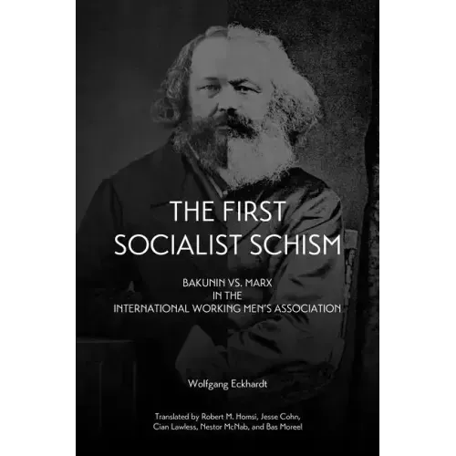 First Socialist Schism: Bakunin vs. Marx in the International Working Men's Association