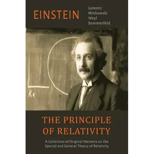The Principle of Relativity: A Collection of Original Memoirs on the Special and General Theory of Relativity