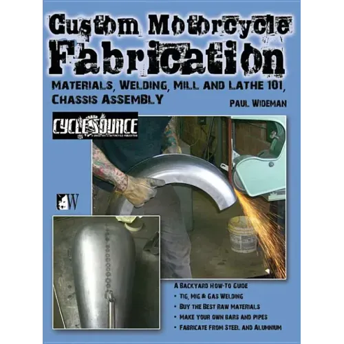 Custom Motorcycle Fabrication: Materials, Welding, Mill and Lathe 101, Chassis Assembly