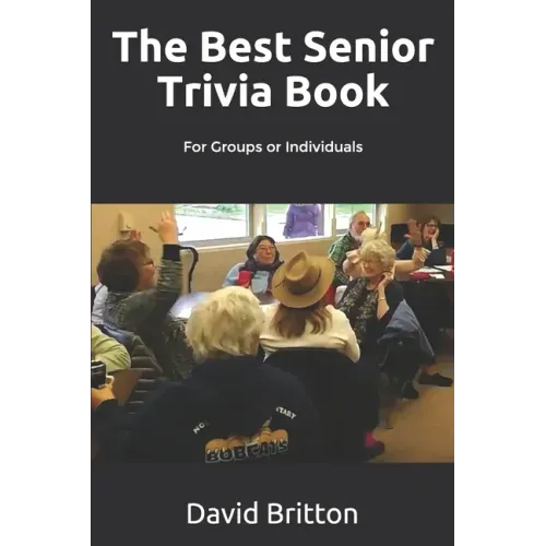 The Best Senior Trivia Book: For Groups or Individuals
