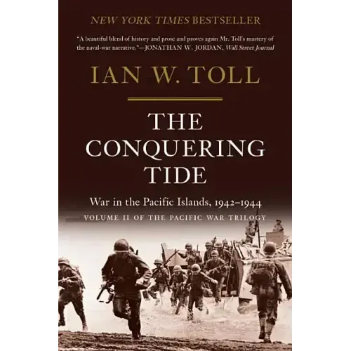The Conquering Tide: War in the Pacific Islands, 1942-1944