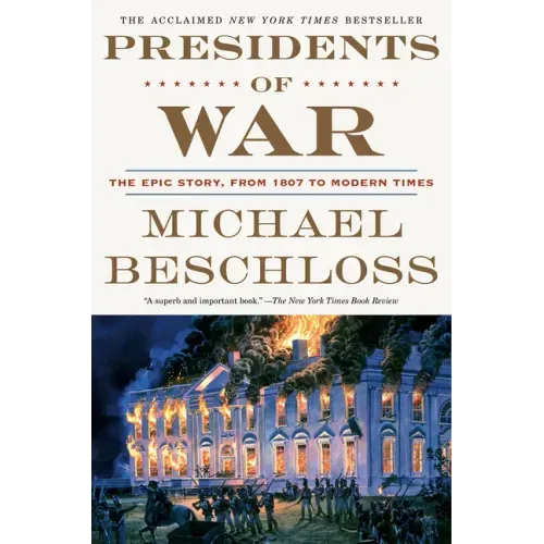 Presidents of War: The Epic Story, from 1807 to Modern Times