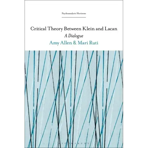 Critical Theory Between Klein and Lacan: A Dialogue