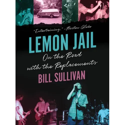 Lemon Jail: On the Road with the Replacements