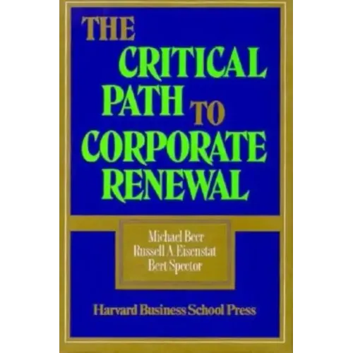 The Critical Path to Corporate Renewal: Integrating Product, Sales, and Service