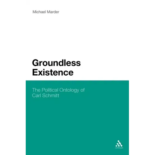 Groundless Existence: The Political Ontology of Carl Schmitt