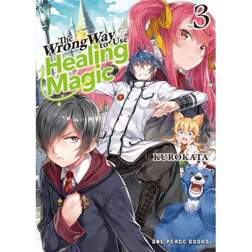 The Wrong Way to Use Healing Magic Volume 3: Light Novel