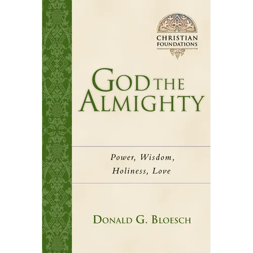 God the Almighty: Power, Wisdom, Holiness, Love Volume 3