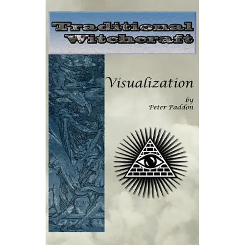 Traditional Witchcraft: Visualization: Simple exercises to develop your visualization skills