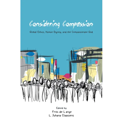 Considering Compassion: Global Ethics, Human Dignity, and the Compassionate God