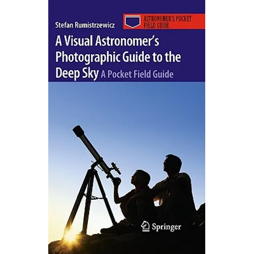 A Visual Astronomer's Photographic Guide to the Deep Sky: A Pocket Field Guide