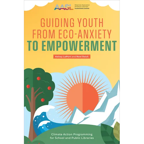 Guiding Youth from Eco-Anxiety to Empowerment: Climate Action Programming for School and Public Libraries