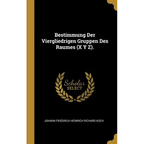 Bestimmung Der Viergliedrigen Gruppen Des Raumes (X Y Z).