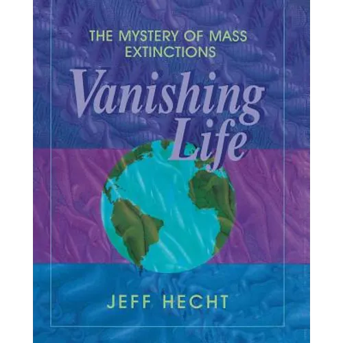 Vanishing Life: The Mystery of Mass Extinctions