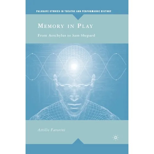 Memory in Play: From Aeschylus to Sam Shepard