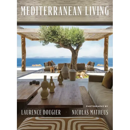 Mediterranean Living: Varied Residences Immerse Readers in the Diverse Architectural and Decorative Styles of Southern Europe