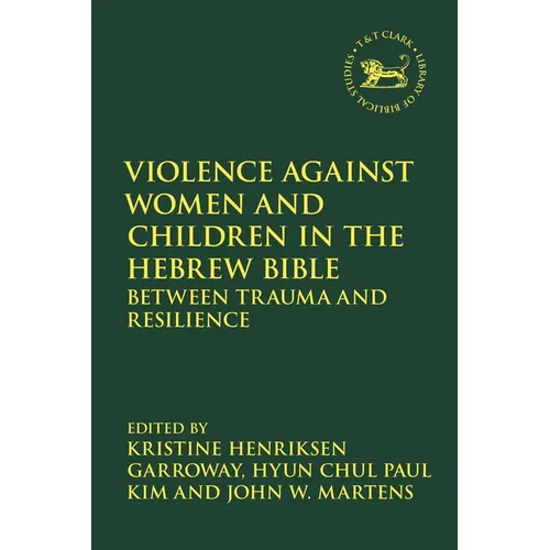 Violence against Women and Children in the Hebrew Bible: Between Trauma and Resilience