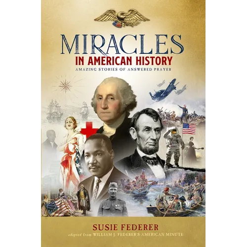 Miracles in American History - Gift Edition: 50 Inspiring Stories from Volumes One & Two of the Best-Selling Miracles in American History