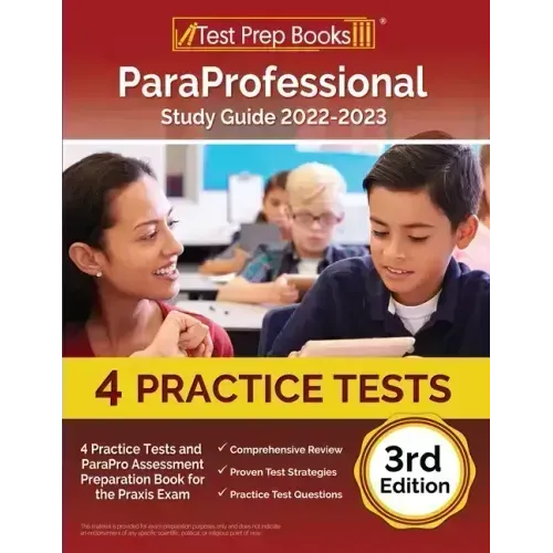 ParaProfessional Study Guide 2022-2023: 4 Practice Tests and ParaPro Assessment Preparation Book for the Praxis Exam [3rd Edition]