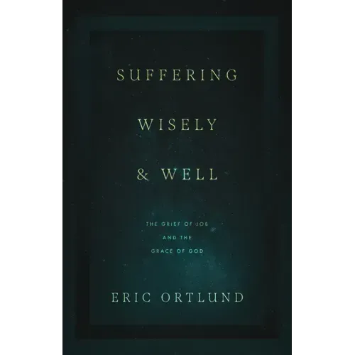 Suffering Wisely and Well: The Grief of Job and the Grace of God