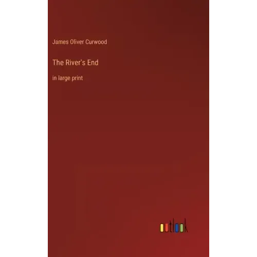 The River's End: in large print