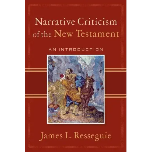 Narrative Criticism of the New Testament: An Introduction