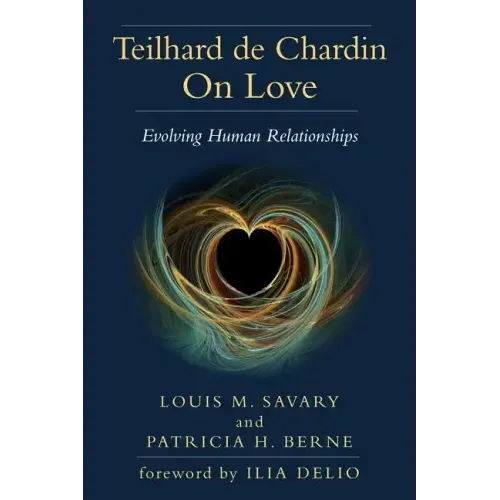 Teilhard de Chardin on Love: Evolving Human Relationships