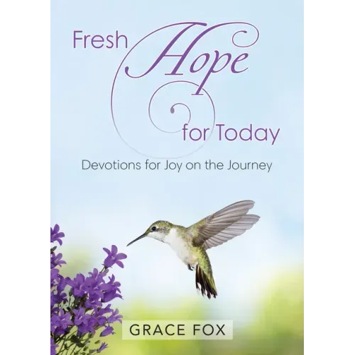 Fresh Hope for Today: Devotions for Joy on the Journey