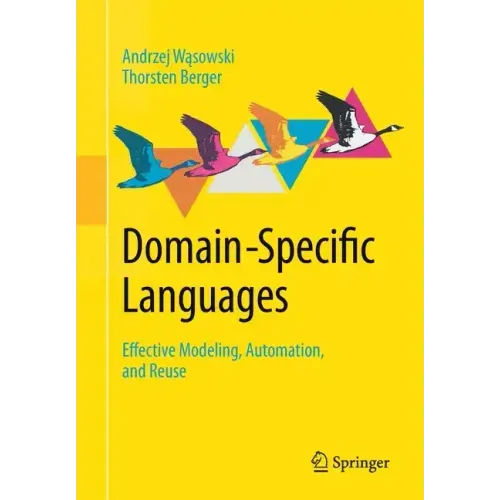 Domain-Specific Languages: Effective Modeling, Automation, and Reuse