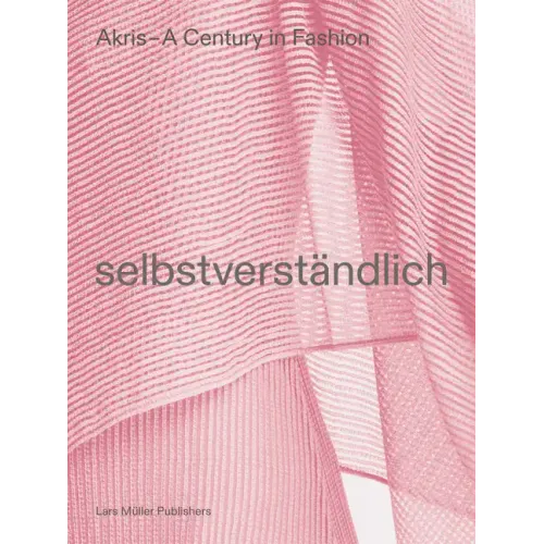Akris - A Century in Fashion: Selbstverständlich