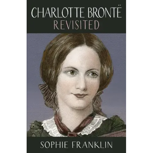 Charlotte Brontë Revisited