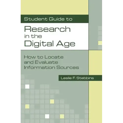 Student Guide to Research in the Digital Age: How to Locate and Evaluate Information Sources