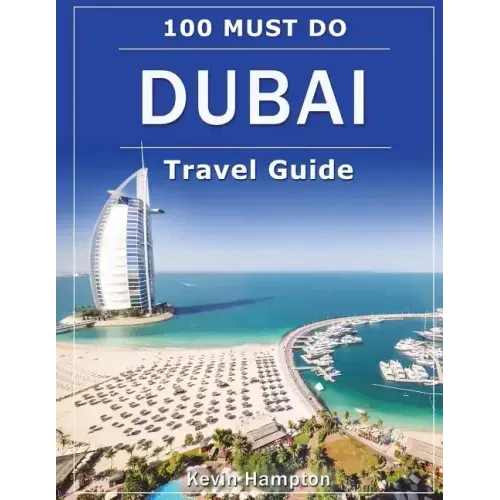 DUBAI Travel Guide: 100 Must-Do!
