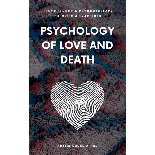 Psychology of Love and Death: Therapeutic Path to Fundamental Balance in Life and Relationships