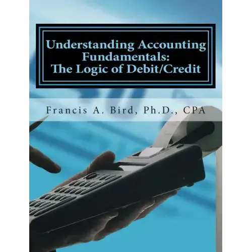 Understanding Accounting Fundamentals: The Logic of Debit/Credit