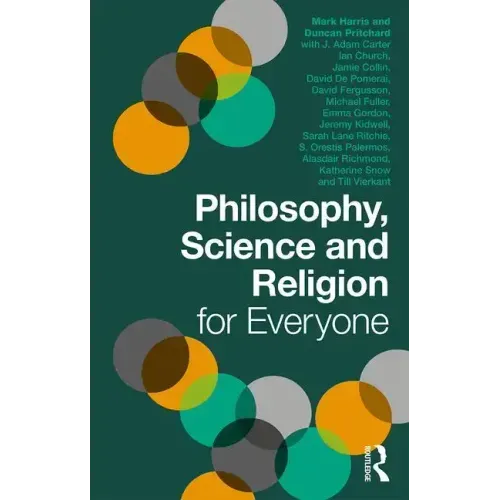 Philosophy, Science and Religion for Everyone