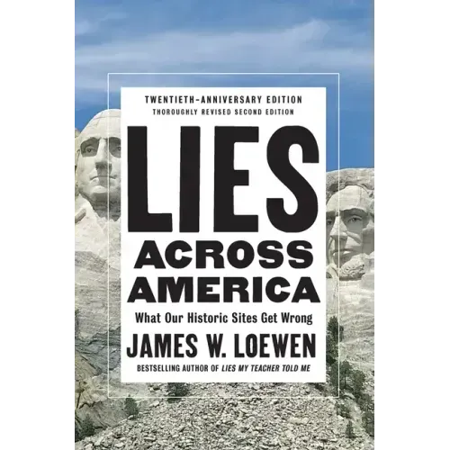 Lies Across America: What Our Historic Sites Get Wrong