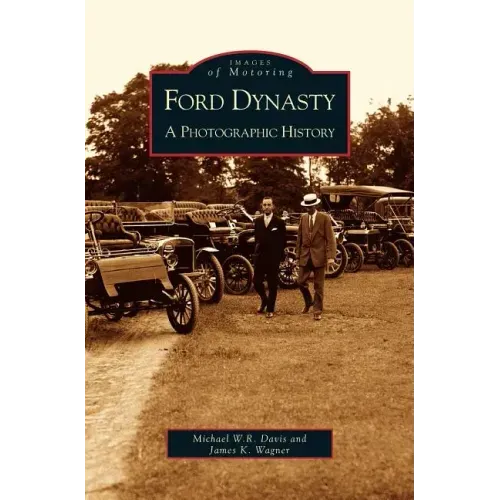 Ford Dynasty: A Photographic History