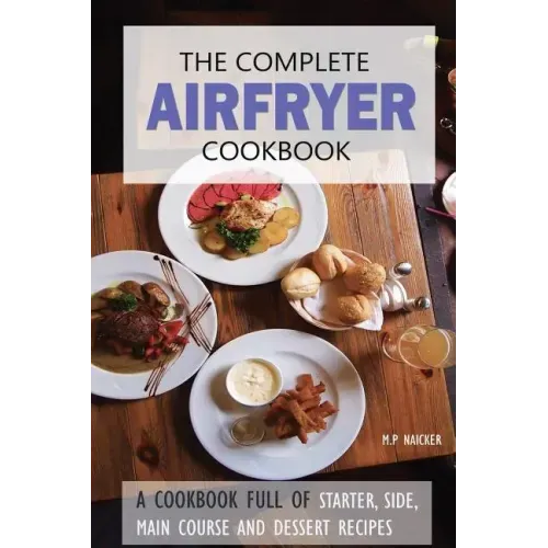 The Complete Airfryer Cookbook: Fulfilling all you Airfryer recipe needs!